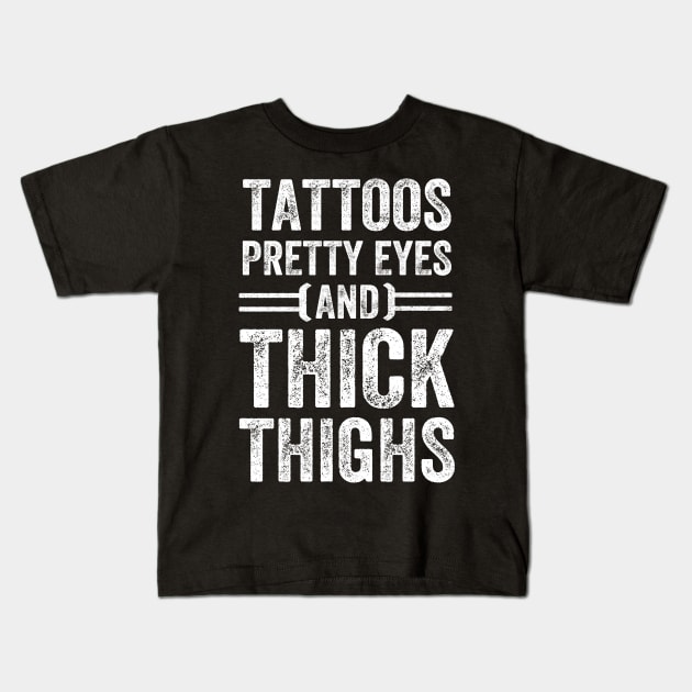 Tattoos pretty eyes end thick thighs Kids T-Shirt by captainmood